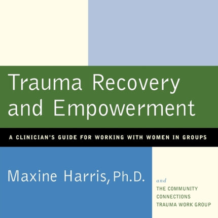 Trauma Recovery and Empowerment A Clinicians