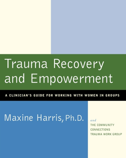 Trauma Recovery and Empowerment A Clinicians