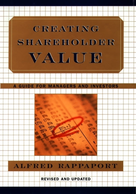 Creating Shareholder Value A Guide for Managers and Investors