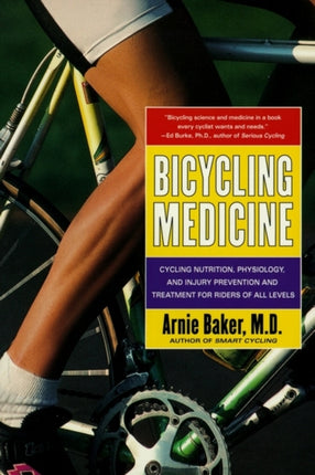 Bicycling Medicine Nutrition Physiology and Injury Prevention by Baker Arnie  Author  ON Apr061999 Paperback