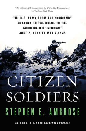 Citizen Soldiers The U S Army from the Normandy