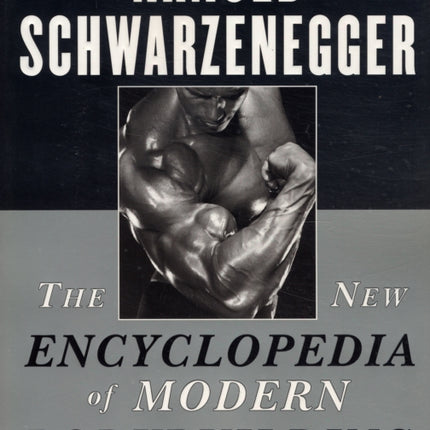 The New Encyclopedia of Modern Bodybuilding: The Bible of Bodybuilding, Fully Updated and Revised