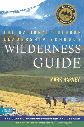 The National Outdoor Leadership School's Wilderness Guide: The Classic Handbook, Revised and Updated