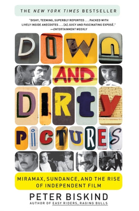 Down and Dirty Pictures Miramax Sundance and the Rise of Independent Film