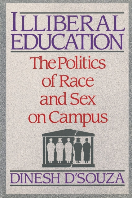 Illiberal Education: The Politics of Race and Sex on Campus