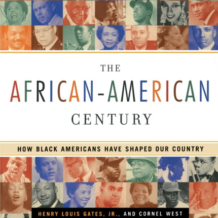 The African-American Century: How Black Americans Have Shaped Our Country