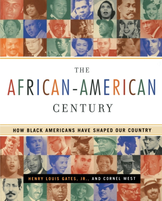 The African-American Century: How Black Americans Have Shaped Our Country