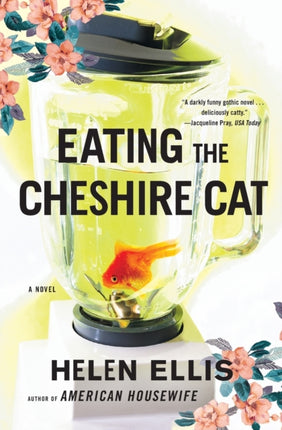 Eating The Cheshire Cat A Novel