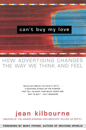 Can't Buy ME Love: How Advertising Changes the Way We Think and Feel