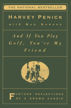 "And If You Play Golf, You're My Friend: Furthur Reflections of a Grown Caddie "