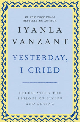 "Yesterday, I Cried: Celebrating the Lessons of Living and Loving "