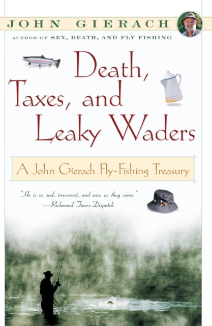 Death Taxes and Leaky Waders A John Gierach