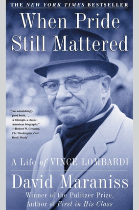 When Pride Still Mattered: A Life of Vince Lombardi