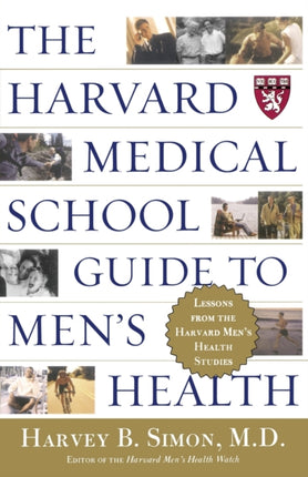 The Harvard Medical School Guide to Mens Health