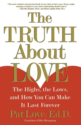 "The Truth About Love: The Highs, the Lows and How You Can Make it Last Forever "