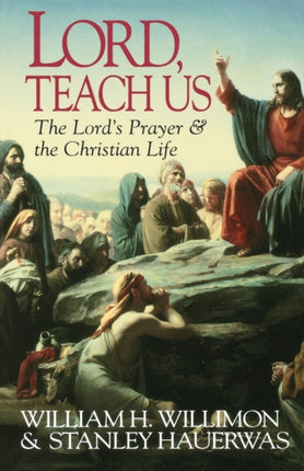 Lord Teach Us Lords Prayer and the Christian Life