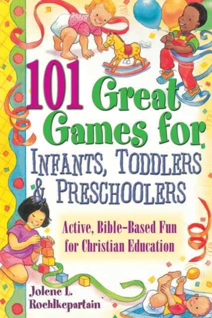 101 Great Games for Infants Toddlers and Preschoolers