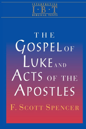 THE GOSPEL OF LUKE  THE ACTS OF THE APOSTLES INTERPRETING BIBLICAL TEXTS  IPS bySpencer F Scott Paperback