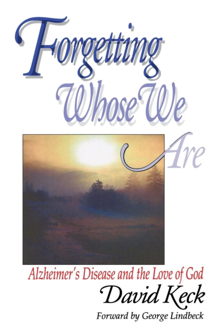 Forgetting Whose We Are Alzheimers Disease and