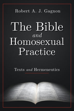 The Bible and Homosexual Practice Texts and Hermeneutics
