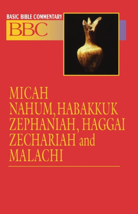 Basic Bible Commentary Volume 16 Micah Nahum Habakkuk Zephaniah Haggai Zechariah and Malachi v 16 Basic Bible Commentary S