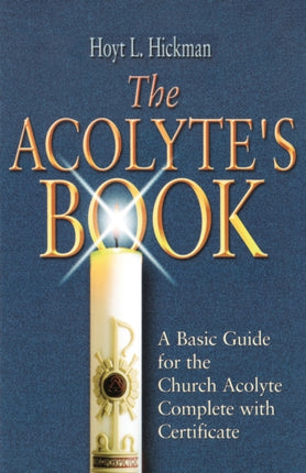 Acolytes Book The A Basic Guide for the Church Acolyte Complete with Certificate