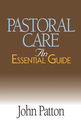 Pastoral Care An Essential Guide