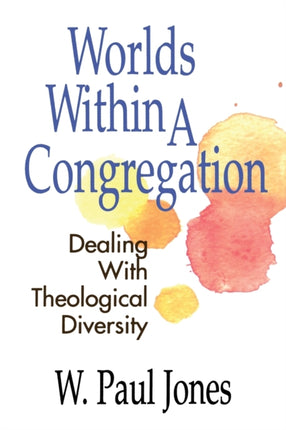 Worlds Within A Congregation Dealing With Theological Diversity