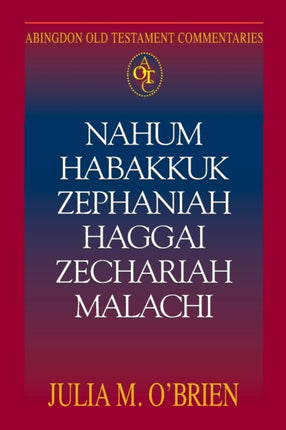 Nahum Habakkuk Zephaniah Haggai Zechariah Malachi AOTC Abingdon Old Testament Commentaries