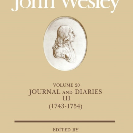 The Works of John Wesley Volume 20 Journal and Diaries III 17431754 Journal and Diaries 174354 v 20