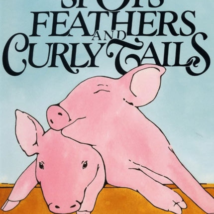 Spots Feathers and Curly Tails
