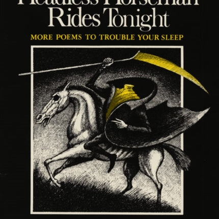 The Headless Horseman Rides Tonight: More Poems to Trouble Your Sleep