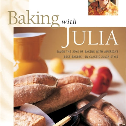 Baking with Julia: Sift, Knead, Flute, Flour, And Savor...