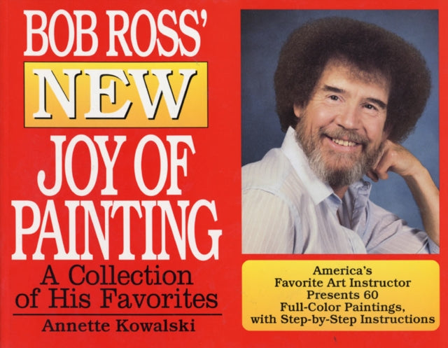 Bob Ross' New Joy of Painting: A Collection of His Recent Favourites