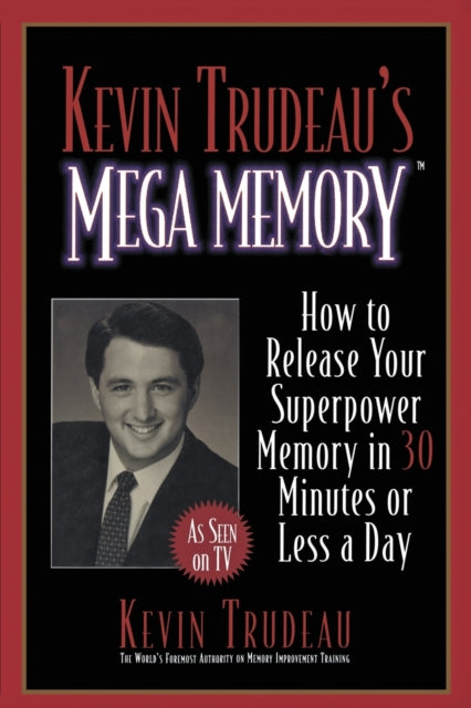 Kevin Trudeau's Mega Memory: How to Release Your Superpower Memory