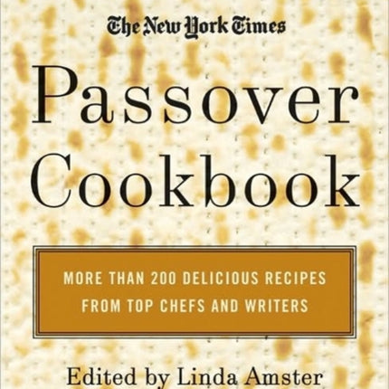 The New York Times Passover Cookbook: More Than 200 Delicious Recipes Fr om Top Chefs And Writers