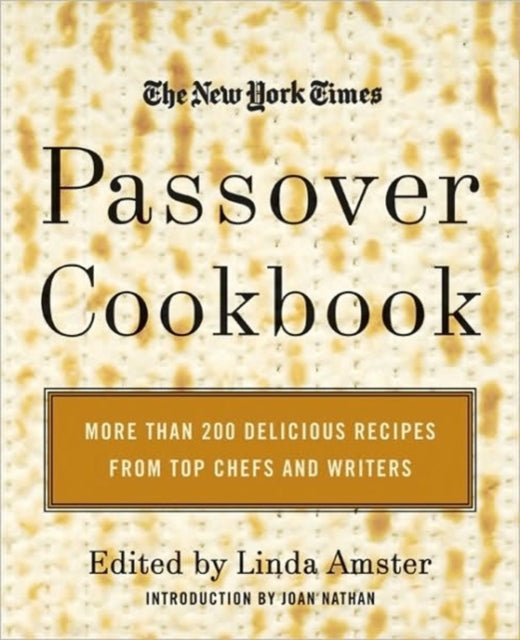 The New York Times Passover Cookbook: More Than 200 Delicious Recipes Fr om Top Chefs And Writers