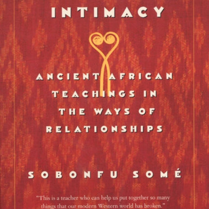 The Spirit of Intimacy: Ancient African Teachings in the Ways of Relationships