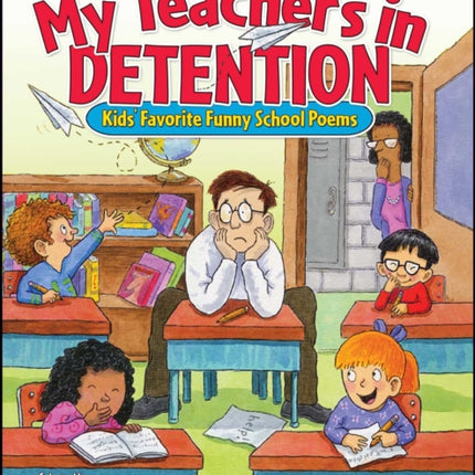 My Teacher's in Detention: Kids' Favorite Funny School Poems