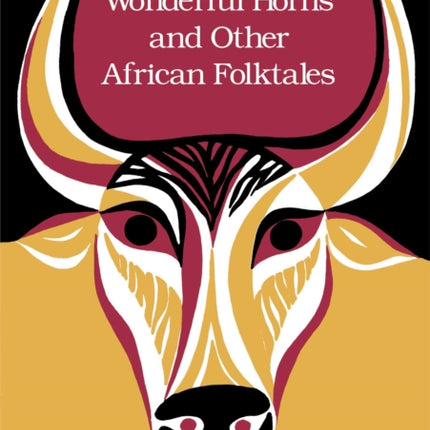 The Ox of the Wonderful Horns: And Other African Folktales