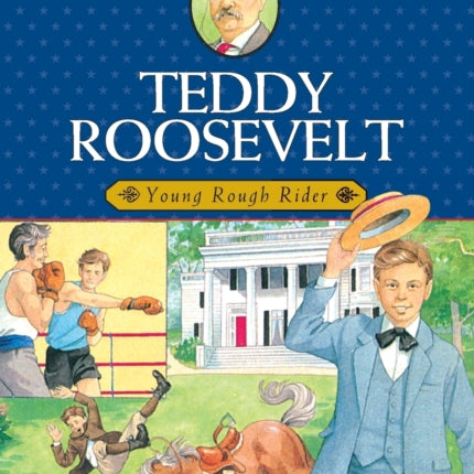 Teddy Roosevelt: Young Rough Rider