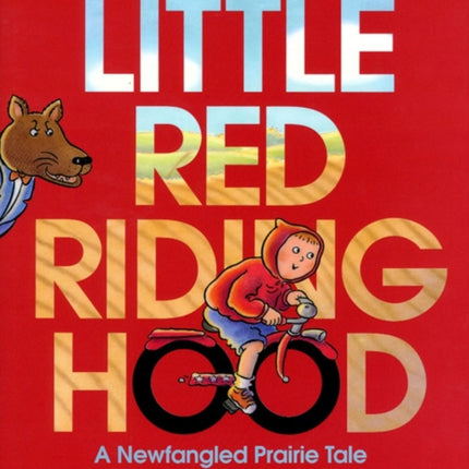 Little Red Riding Hood: A Newfangled Prairie Tale