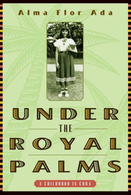 Under the Royal Palms: A Childhood in Cuba