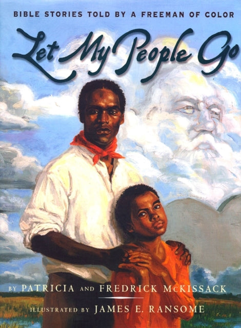 Let My People Go: Bible Stories Told by a Freeman of Color to His Daughter, Charlotte, in Charleston, South Carolina, 1806-16