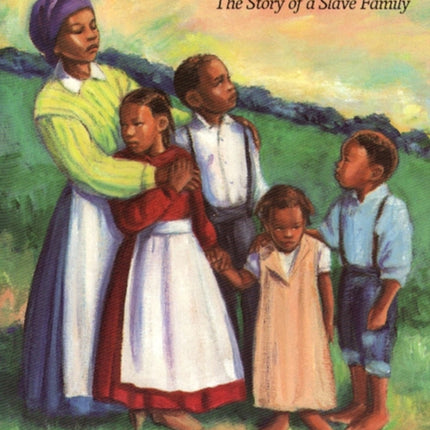 Now Let Me Fly: The Story of a Slave Family