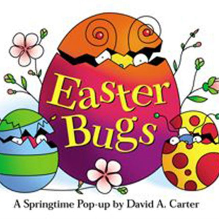 Easter Bugs: A Springtime Pop-up by David A. Carter