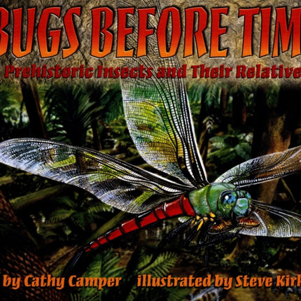 Bugs Before Time: Prehistoric Insects and Their Relatives