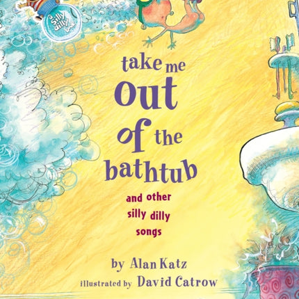 Take Me Out of the Bathtub and Other Silly Dilly Songs