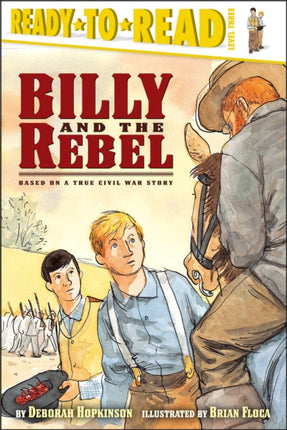 Billy and the Rebel: Based on a True Civil War Story (Ready-to-Read Level 3)