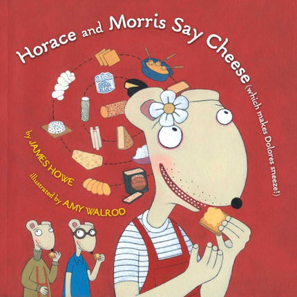 Horace and Morris Say Cheese (Which Makes Dolores Sneeze!)